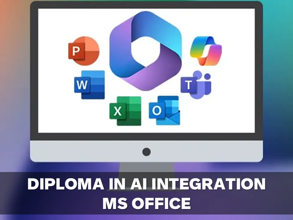 DIPLOMA IN AI INTEGRATION MS OFFICE